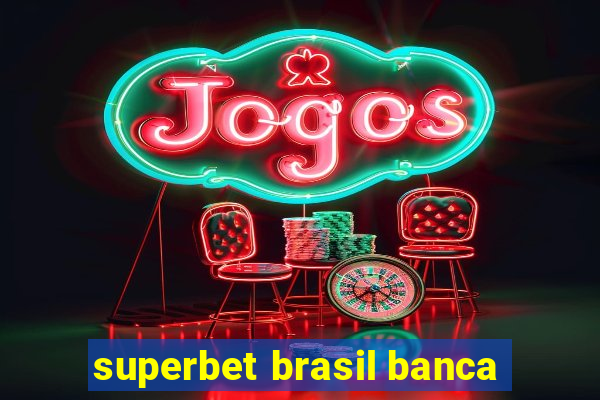 superbet brasil banca